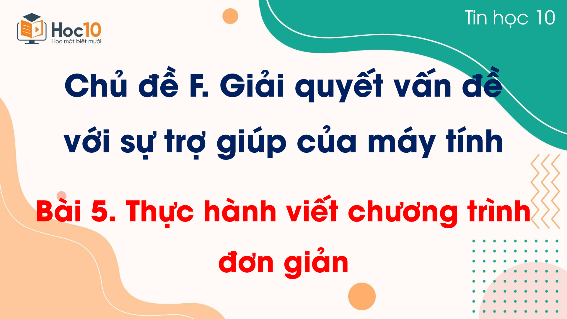 Chủ đề F - Bài 5 Thực hành viết chương trình đơn giản